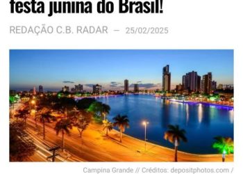 O Maior São João do Mundo: Correio Braziliense destaca Campina Grande como a cidade com maior festa junina do país