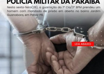 POLÍCIA MILITAR CUMPRE MANDADO DE PRISÃO EM PATOS-PB.