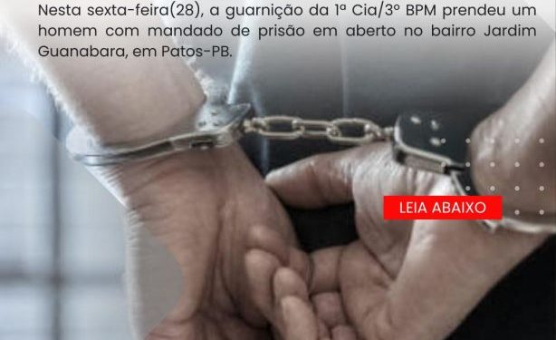 POLÍCIA MILITAR CUMPRE MANDADO DE PRISÃO EM PATOS-PB.