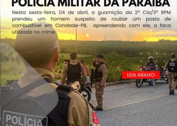 POLÍCIA MILITAR PRENDE SUSPEITO DE ROUBO A POSTO DE COMBUSTÍVEL EM CONDADO-PB.