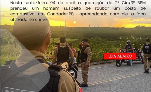 POLÍCIA MILITAR PRENDE SUSPEITO DE ROUBO A POSTO DE COMBUSTÍVEL EM CONDADO-PB.