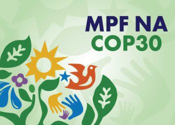 MPF leva à COP30 ações e projetos em defesa do meio ambiente, das comunidades tradicionais e dos direitos humanos