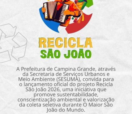 Prefeitura de Campina Grande lança programa Recicla São João nesta segunda-feira (01)