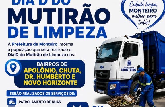 Prefeitura de Monteiro realiza esta semana o Dia D do Mutirão de Limpeza nos bairros de Apolônio, de Chuta, de Dr. Humberto e Novo Horizonte