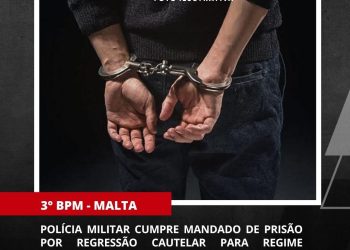 POLÍCIA MILITAR CUMPRE MANDADO DE PRISÃO EM MALTA